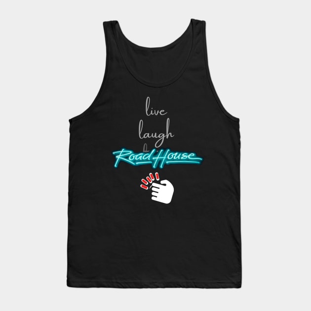 Road House: Live. Laugh. Road House #2 Tank Top by Woodpile